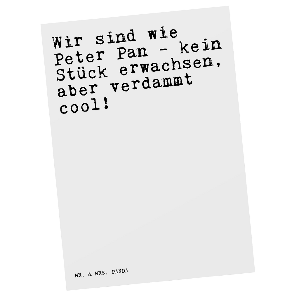 Postkarte Sprüche und Zitate Wir sind wie Peter Pan - kein Stück erwachsen, aber verdammt cool! Geschenkkarte, Grußkarte, Karte, Einladung, Ansichtskarte, Geburtstagskarte, Einladungskarte, Dankeskarte, Spruch, Sprüche, lustig, Weisheiten, Zitate, Spruch Sprüche Weisheiten Zitate Lustig Weisheit Worte