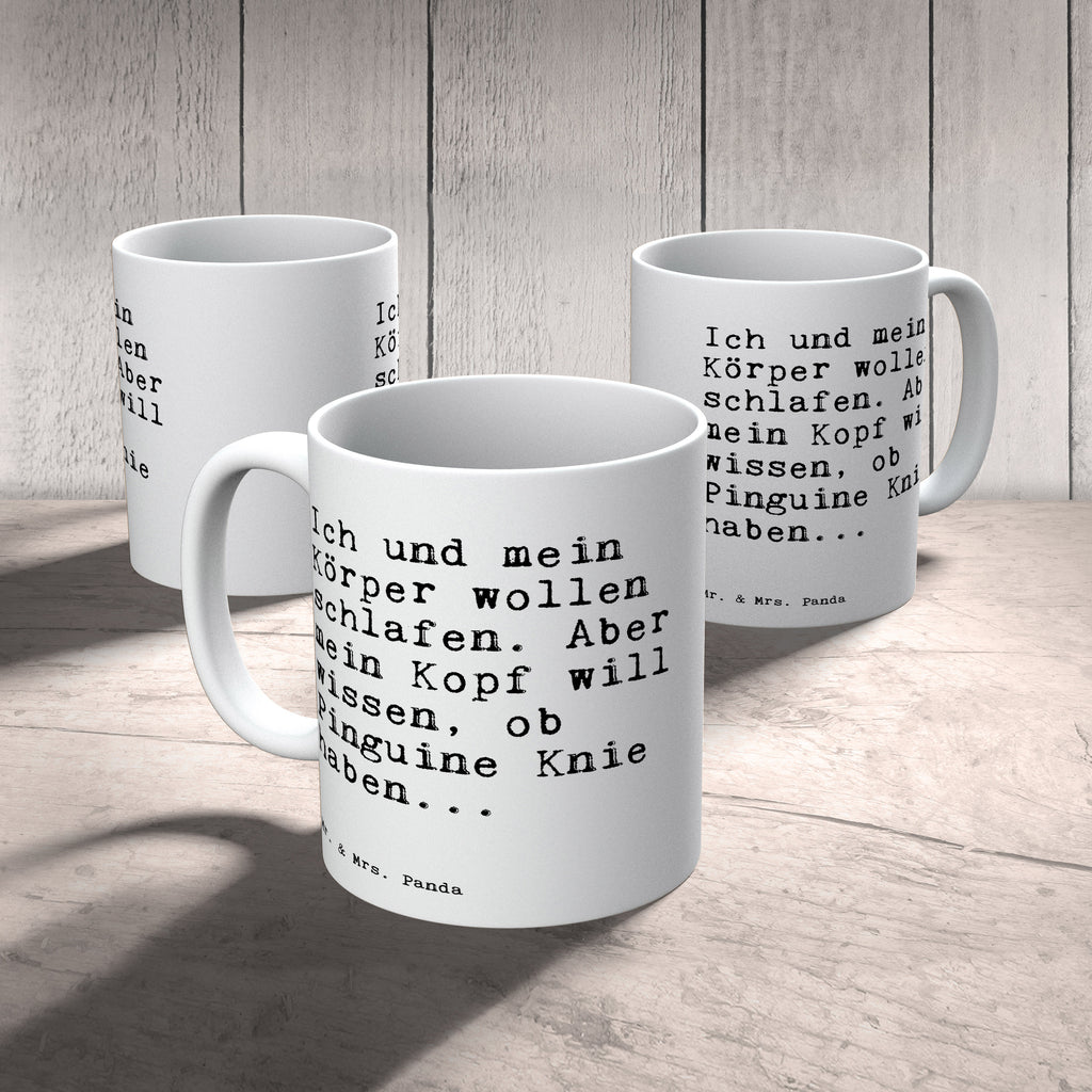 Tasse Sprüche und Zitate Ich und mein Körper wollen schlafen. Aber mein Kopf will wissen, ob Pinguine Knie haben... Spruch Sprüche Weisheiten Zitate Lustig Weisheit Worte Becher, Kaffeetasse, Kaffeebecher, Tee, Frühstück, Büro Spruch, lustiger Spruch, schlafen, Schlafprobleme  Spruch, Sprüche, lustig, Weisheiten, Zitate