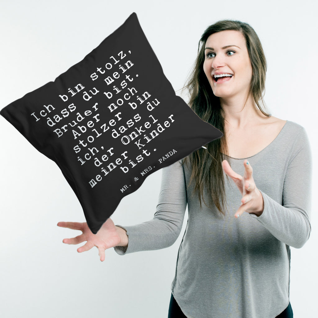 40x40 Kissen Fun Talk Ich bin stolz, dass du mein Bruder bist. Aber noch stolzer bin ich, dass du der Onkel meiner Kinder bist. Kissenhülle, Kopfkissen, Sofakissen, Dekokissen, Motivkissen, Spruch, Sprüche, lustig, Weisheiten, Zitate, Glizer Spruch Sprüche Weisheiten Zitate Lustig Weisheit Worte