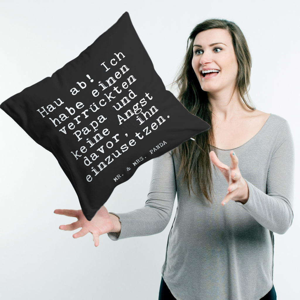 40x40 Kissen Fun Talk Hau ab! Ich habe einen verrückten Papa und keine Angst davor, ihn einzusetzen. Kissenhülle, Kopfkissen, Sofakissen, Dekokissen, Motivkissen, Spruch, Sprüche, lustig, Weisheiten, Zitate, Glizer Spruch Sprüche Weisheiten Zitate Lustig Weisheit Worte