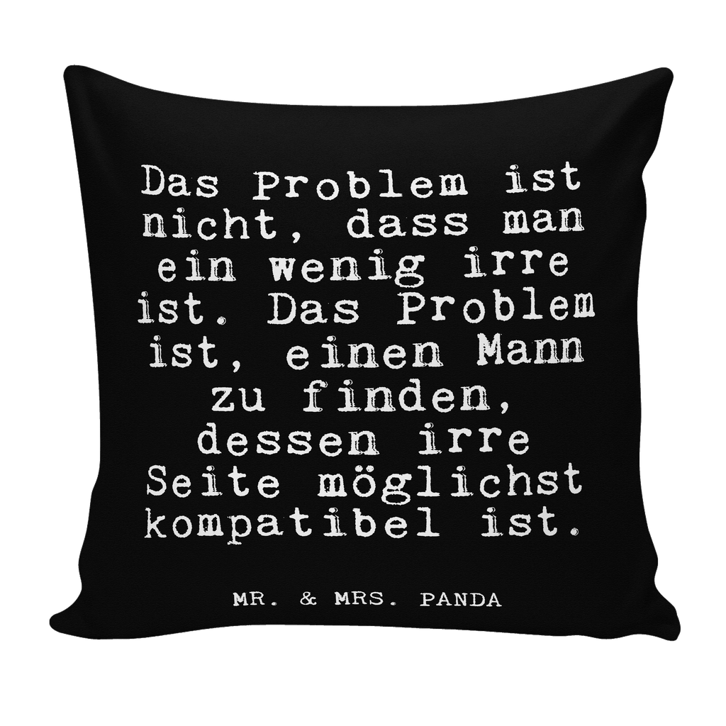 40x40 Kissen Fun Talk Das Problem ist nicht, dass man ein wenig irre ist. Das Problem ist, einen Mann zu finden, dessen irre Seite möglichst kompatibel ist. Kissenhülle, Kopfkissen, Sofakissen, Dekokissen, Motivkissen, Spruch, Sprüche, lustig, Weisheiten, Zitate, Glizer Spruch Sprüche Weisheiten Zitate Lustig Weisheit Worte