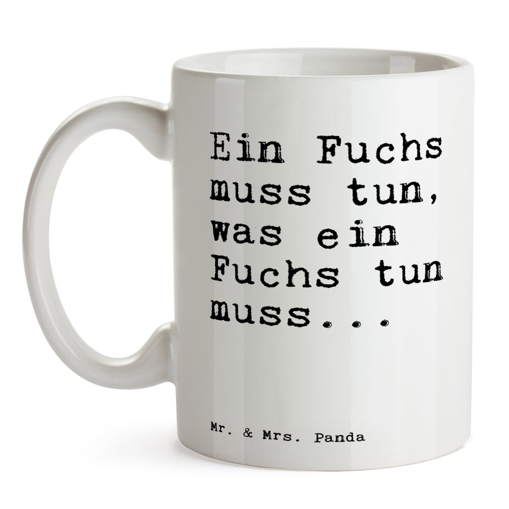 Tasse Sprüche und Zitate Ein Fuchs muss tun, was ein Fuchs tun muss...