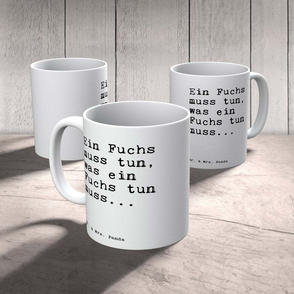 Tasse Sprüche und Zitate Ein Fuchs muss tun, was ein Fuchs tun muss...