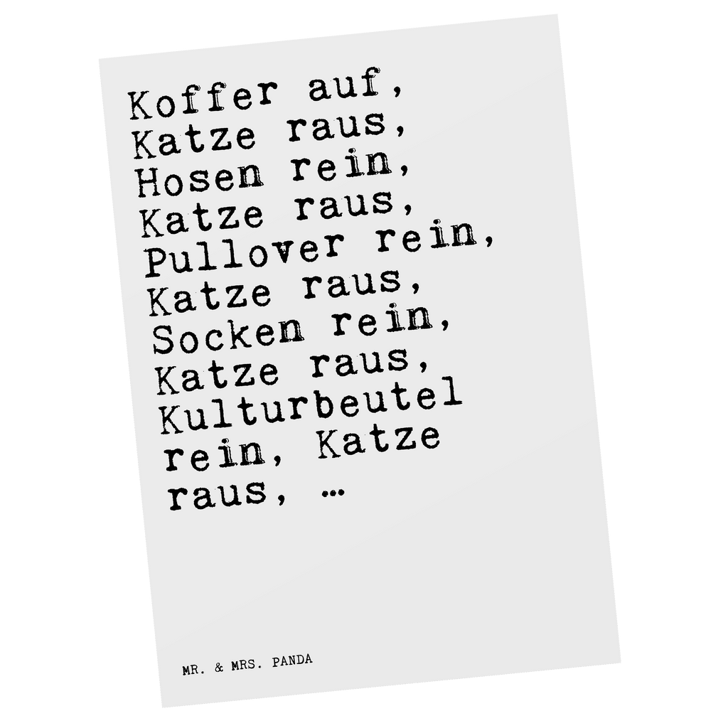 Postkarte Sprüche und Zitate Koffer auf, Katze raus, Hosen rein, Katze raus, Pullover rein, Katze raus, Socken rein, Katze raus, Kulturbeutel rein, Katze raus, … Geschenkkarte, Grußkarte, Karte, Einladung, Ansichtskarte, Geburtstagskarte, Einladungskarte, Dankeskarte, Spruch, Sprüche, lustig, Weisheiten, Zitate, Spruch Sprüche Weisheiten Zitate Lustig Weisheit Worte
