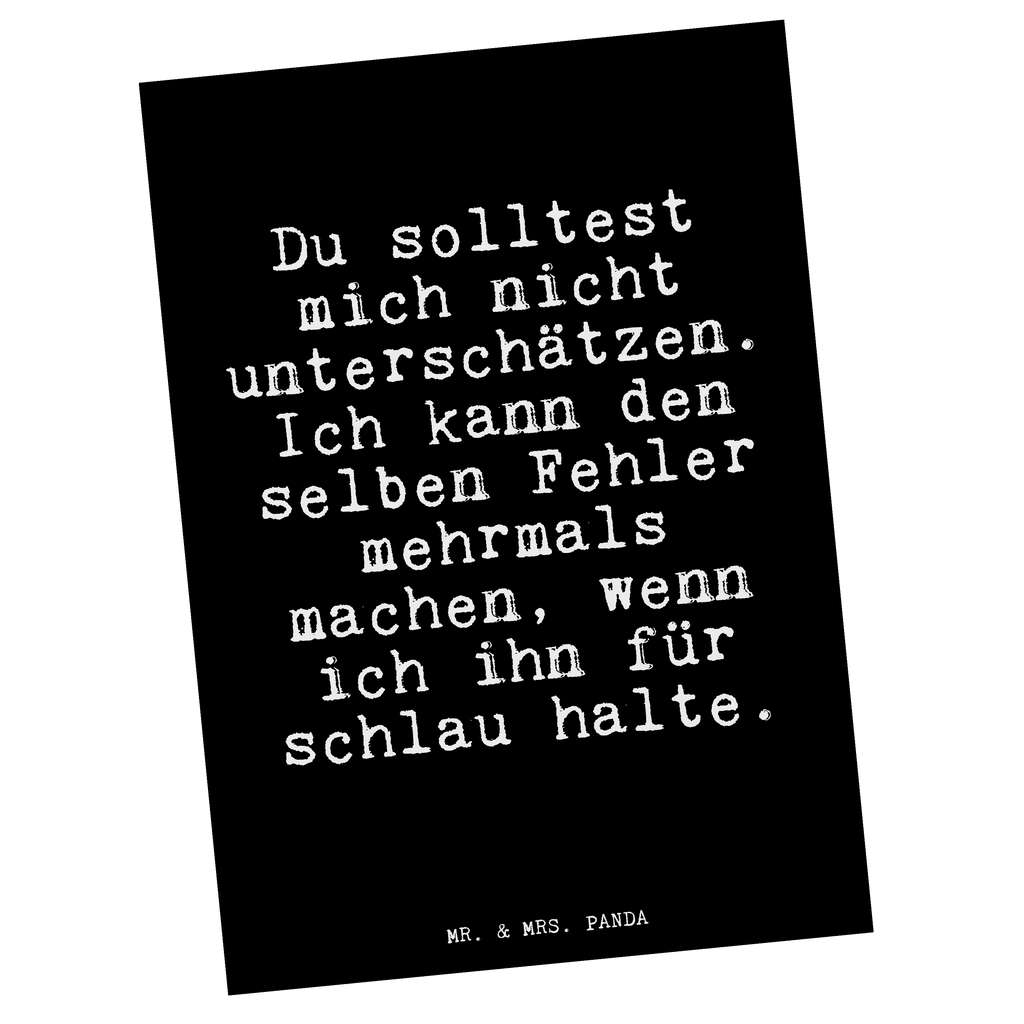 Postkarte Fun Talk Du solltest mich nicht unterschätzen. Ich kann den selben Fehler mehrmals machen, wenn ich ihn für schlau halte. Geschenkkarte, Grußkarte, Karte, Einladung, Ansichtskarte, Geburtstagskarte, Einladungskarte, Dankeskarte, Spruch, Sprüche, lustig, Weisheiten, Zitate, Glizer Spruch Sprüche Weisheiten Zitate Lustig Weisheit Worte