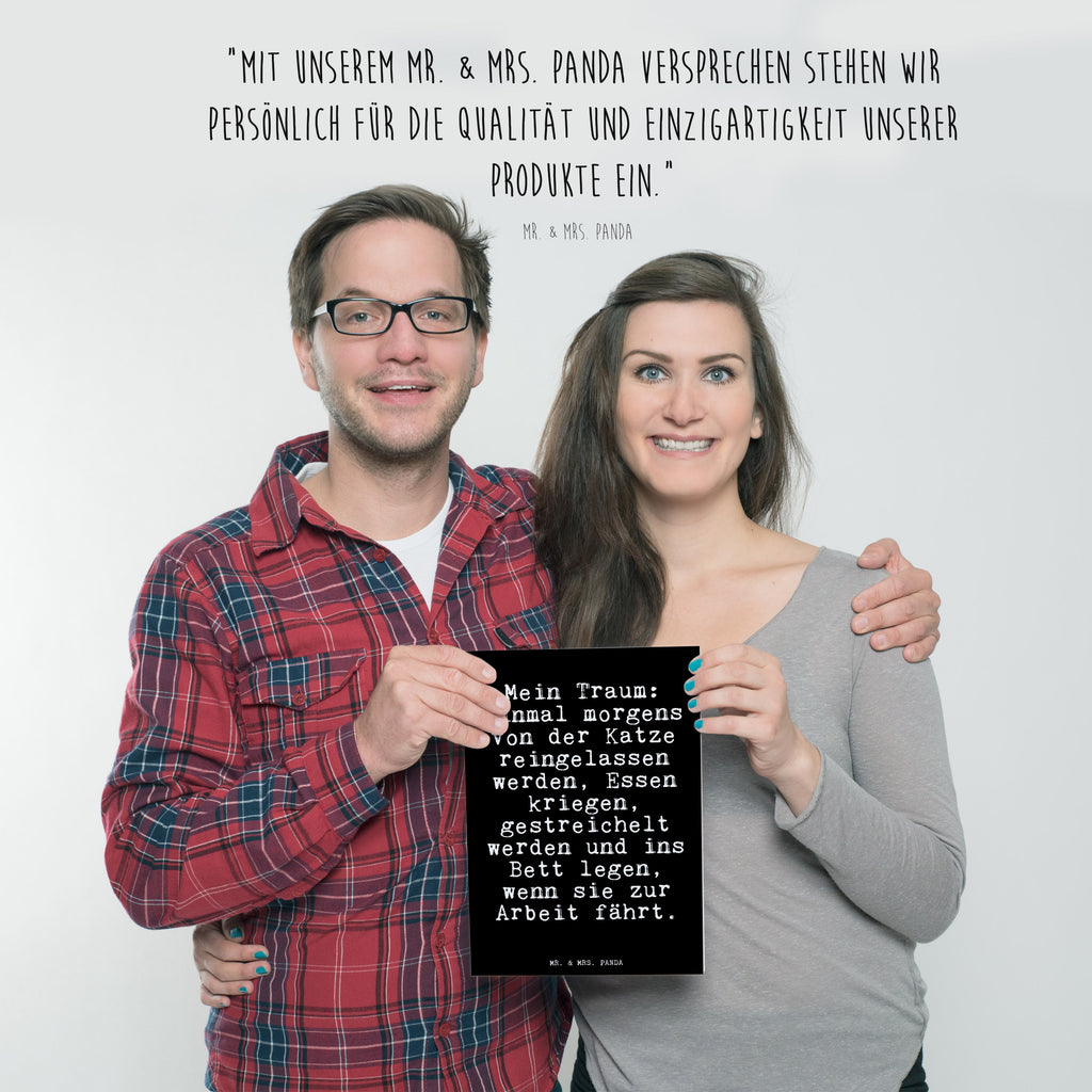 Poster Fun Talk Mein Traum: Einmal morgens von der Katze reingelassen werden, Essen kriegen, gestreichelt werden und ins Bett legen, wenn sie zur Arbeit fährt. Poster, Wandposter, Bild, Wanddeko, Küchenposter, Kinderposter, Wanddeko Bild, Raumdekoration, Wanddekoration, Handgemaltes Poster, Mr. & Mrs. Panda Poster, Designposter, Kunstdruck, Posterdruck, Spruch, Sprüche, lustig, Weisheiten, Zitate, Glizer Spruch Sprüche Weisheiten Zitate Lustig Weisheit Worte