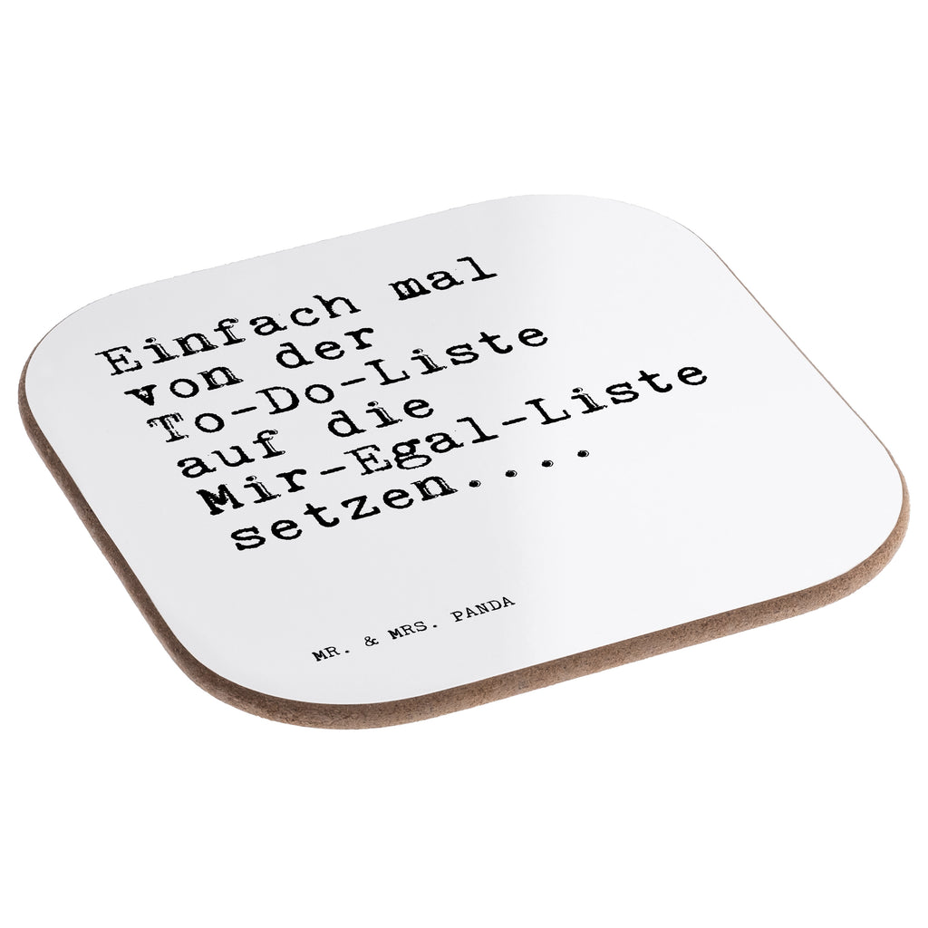 Quadratische Untersetzer Sprüche und Zitate Einfach mal von der To-Do-Liste auf die Mir-Egal-Liste setzen.... Bierdeckel, Glasuntersetzer, Untersetzer Gläser, Getränkeuntersetzer, Spruch, Sprüche, lustig, Weisheiten, Zitate, Spruch Sprüche Weisheiten Zitate Lustig Weisheit Worte