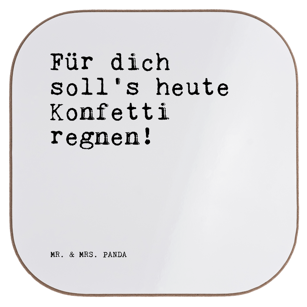 Quadratische Untersetzer Sprüche und Zitate Für dich soll's heute Konfetti regnen! Bierdeckel, Glasuntersetzer, Untersetzer Gläser, Getränkeuntersetzer, Spruch, Sprüche, lustig, Weisheiten, Zitate, Spruch Sprüche Weisheiten Zitate Lustig Weisheit Worte