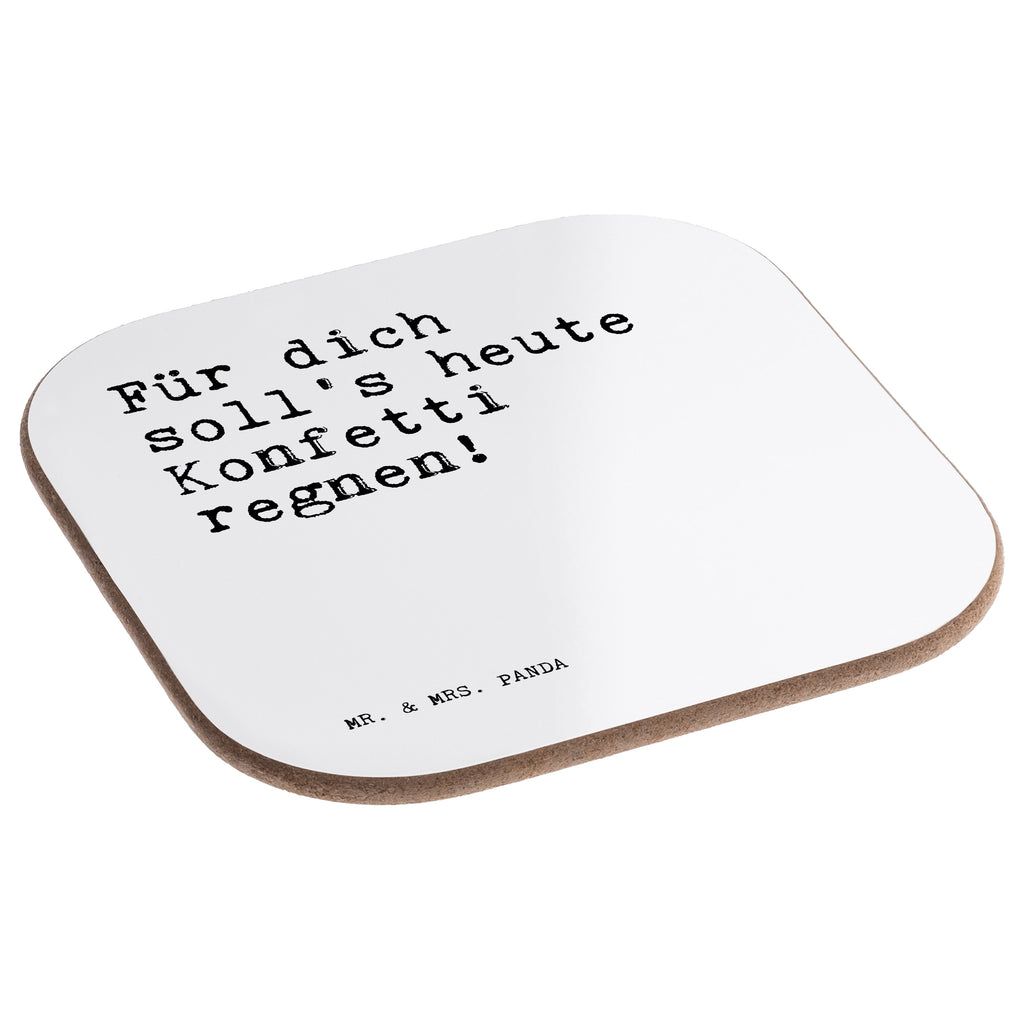 Quadratische Untersetzer Sprüche und Zitate Für dich soll's heute Konfetti regnen! Bierdeckel, Glasuntersetzer, Untersetzer Gläser, Getränkeuntersetzer, Spruch, Sprüche, lustig, Weisheiten, Zitate, Spruch Sprüche Weisheiten Zitate Lustig Weisheit Worte