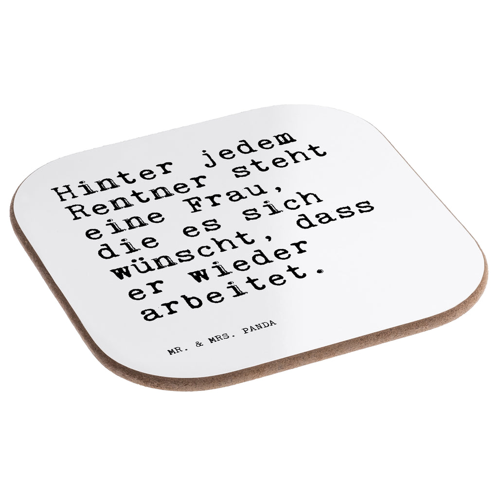 Quadratische Untersetzer Sprüche und Zitate Hinter jedem Rentner steht eine Frau, die es sich wünscht, dass er wieder arbeitet. Bierdeckel, Glasuntersetzer, Untersetzer Gläser, Getränkeuntersetzer, Spruch, Sprüche, lustig, Weisheiten, Zitate, Spruch Sprüche Weisheiten Zitate Lustig Weisheit Worte