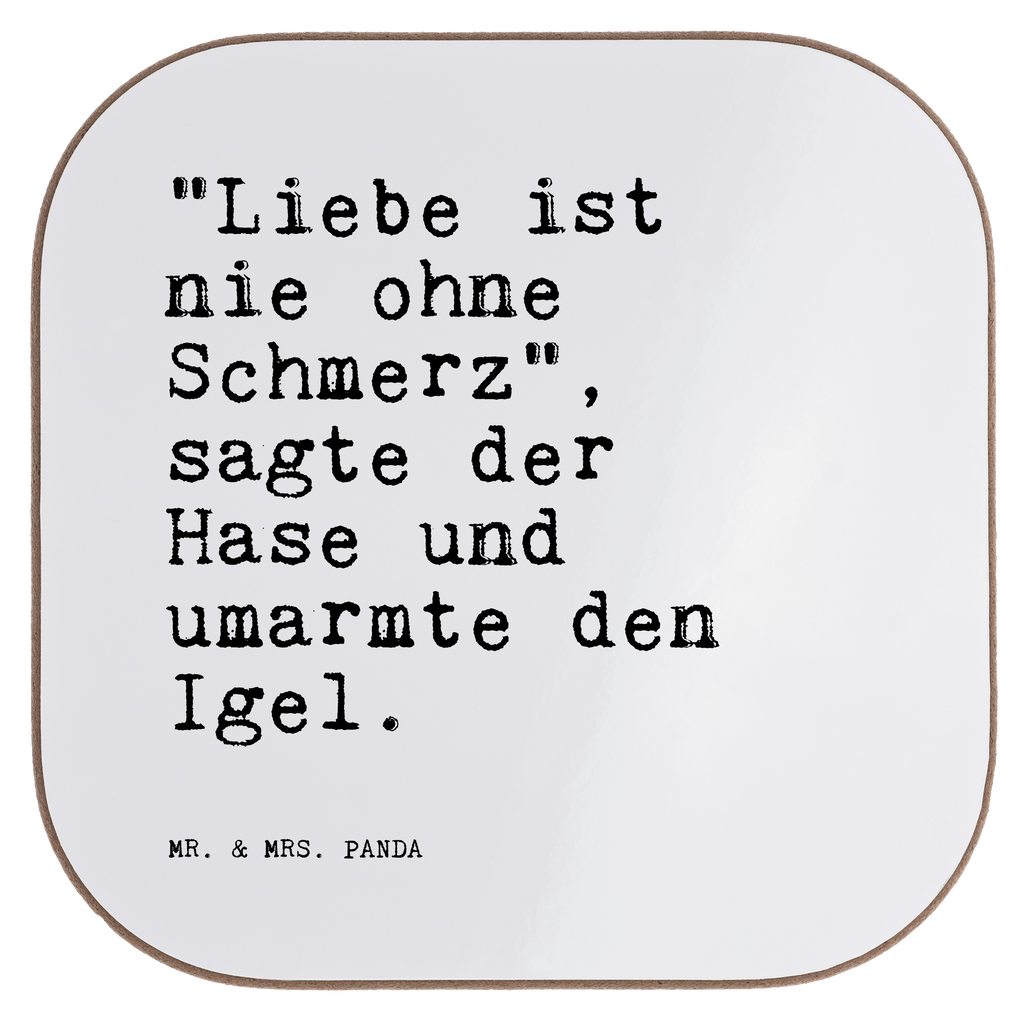 Quadratische Untersetzer Sprüche und Zitate "Liebe ist nie ohne Schmerz", sagte der Hase und umarmte den Igel. Bierdeckel, Glasuntersetzer, Untersetzer Gläser, Getränkeuntersetzer, Spruch, Sprüche, lustig, Weisheiten, Zitate, Spruch Sprüche Weisheiten Zitate Lustig Weisheit Worte