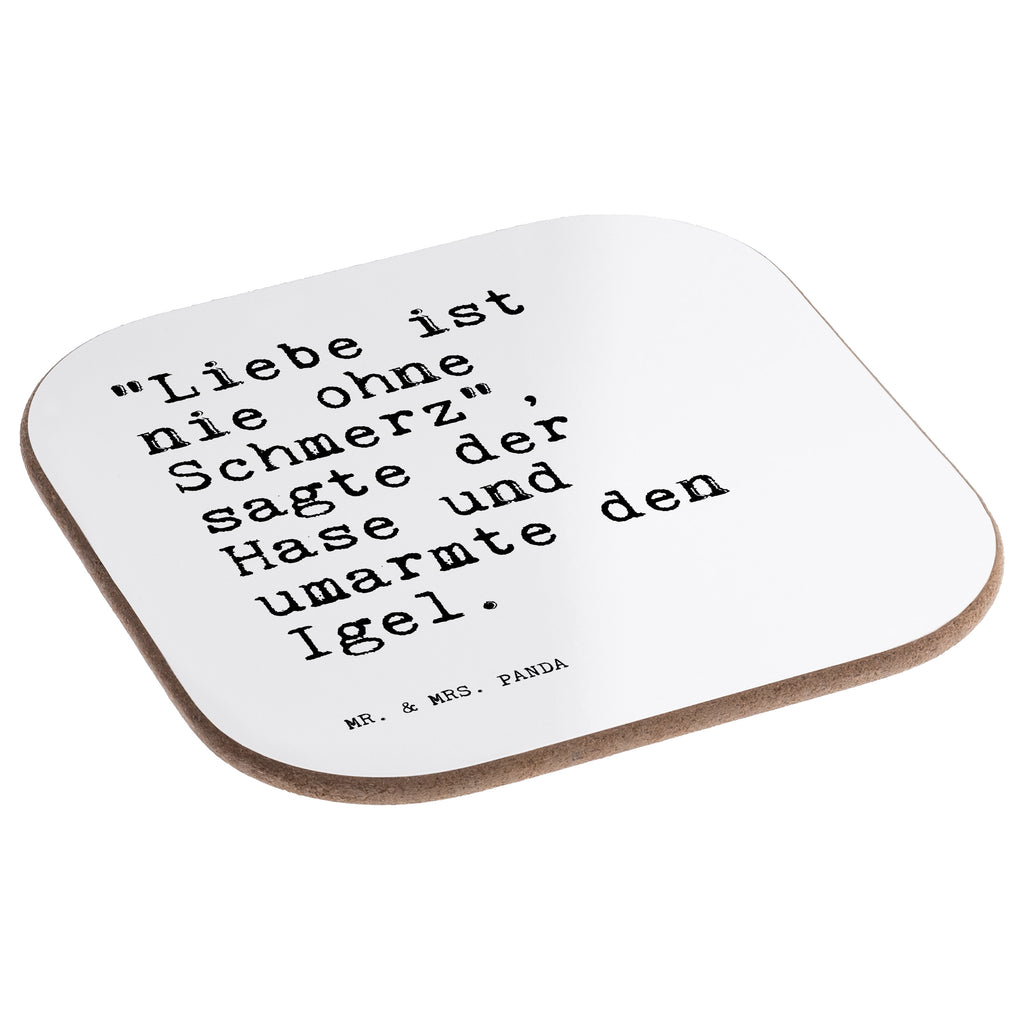 Quadratische Untersetzer Sprüche und Zitate "Liebe ist nie ohne Schmerz", sagte der Hase und umarmte den Igel. Bierdeckel, Glasuntersetzer, Untersetzer Gläser, Getränkeuntersetzer, Spruch, Sprüche, lustig, Weisheiten, Zitate, Spruch Sprüche Weisheiten Zitate Lustig Weisheit Worte