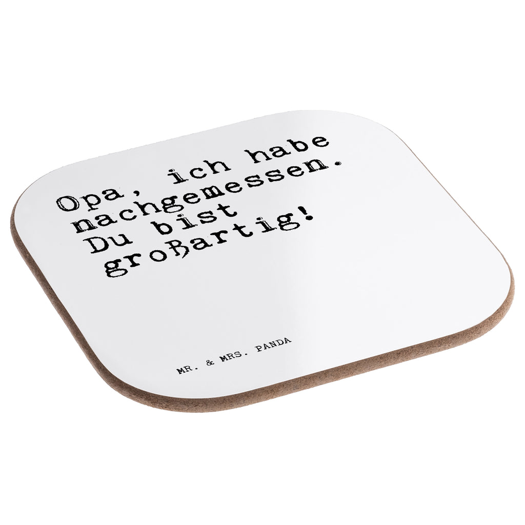 Quadratische Untersetzer Sprüche und Zitate Opa, ich habe nachgemessen. Du bist großartig! Bierdeckel, Glasuntersetzer, Untersetzer Gläser, Getränkeuntersetzer, Spruch, Sprüche, lustig, Weisheiten, Zitate, Spruch Sprüche Weisheiten Zitate Lustig Weisheit Worte