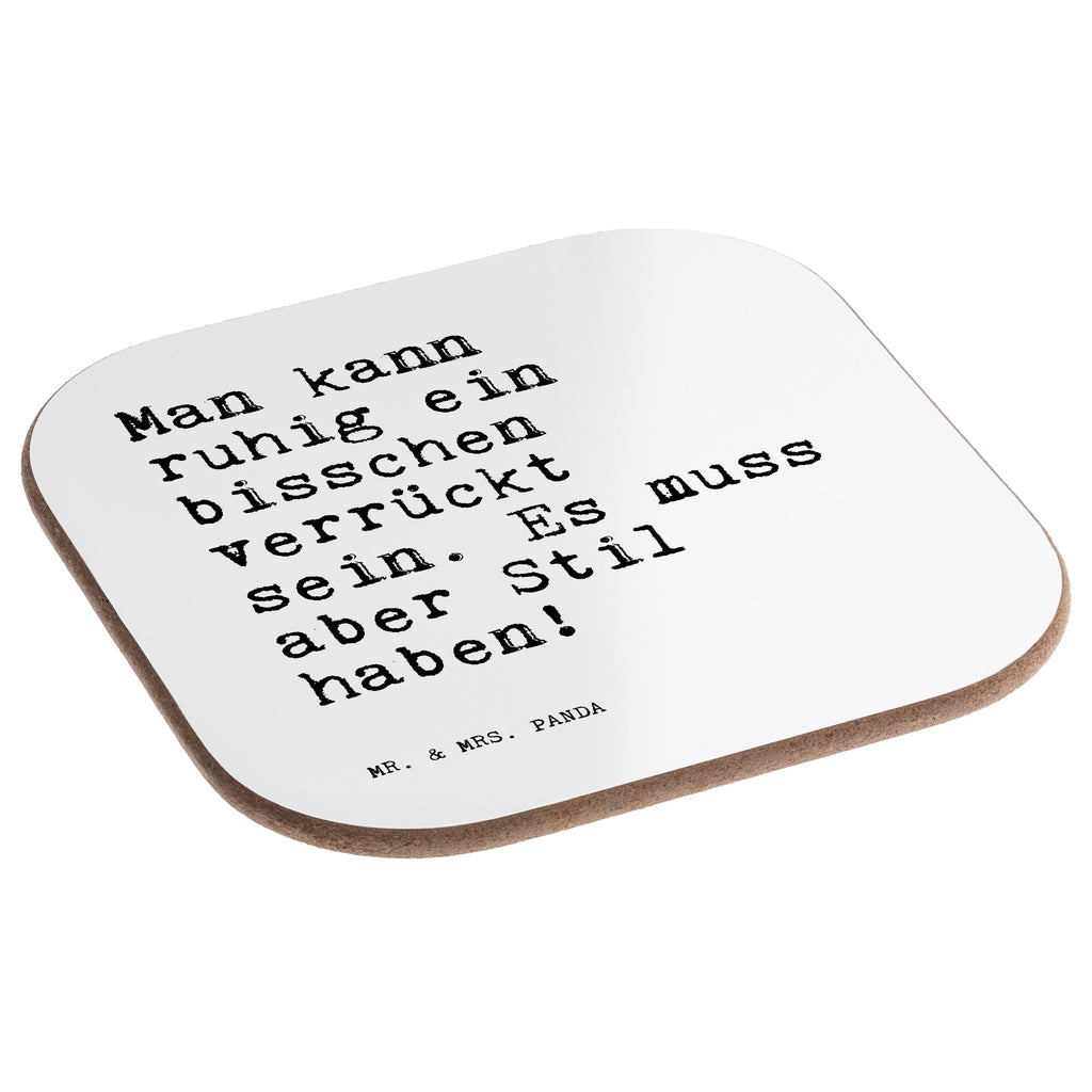 Quadratische Untersetzer Sprüche und Zitate Man kann ruhig ein bisschen verrückt sein. Es muss aber Stil haben! Bierdeckel, Glasuntersetzer, Untersetzer Gläser, Getränkeuntersetzer, Spruch, Sprüche, lustig, Weisheiten, Zitate, Spruch Sprüche Weisheiten Zitate Lustig Weisheit Worte