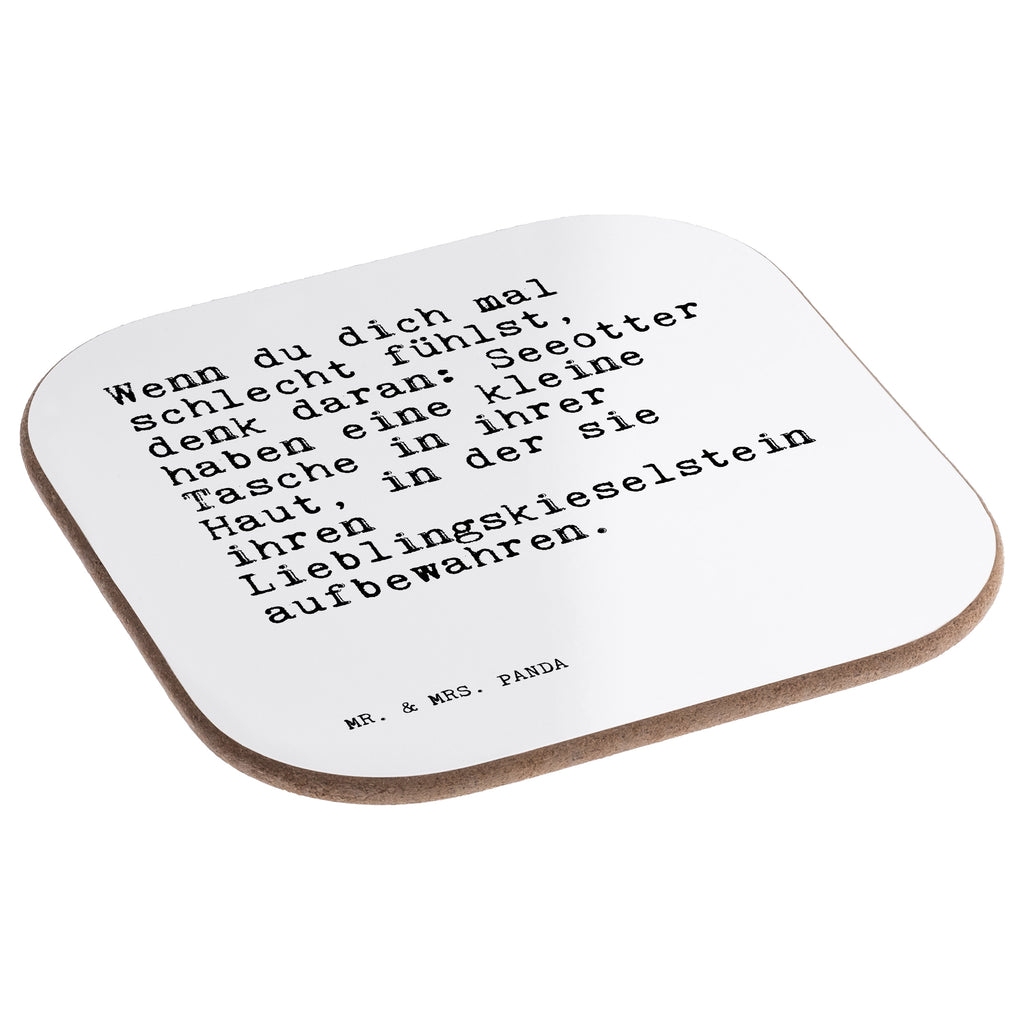 Quadratische Untersetzer Sprüche und Zitate Wenn du dich mal schlecht fühlst, denk daran: Seeotter haben eine kleine Tasche in ihrer Haut, in der sie ihren Lieblingskieselstein aufbewahren. Bierdeckel, Glasuntersetzer, Untersetzer Gläser, Getränkeuntersetzer, Spruch, Sprüche, lustig, Weisheiten, Zitate, Spruch Sprüche Weisheiten Zitate Lustig Weisheit Worte