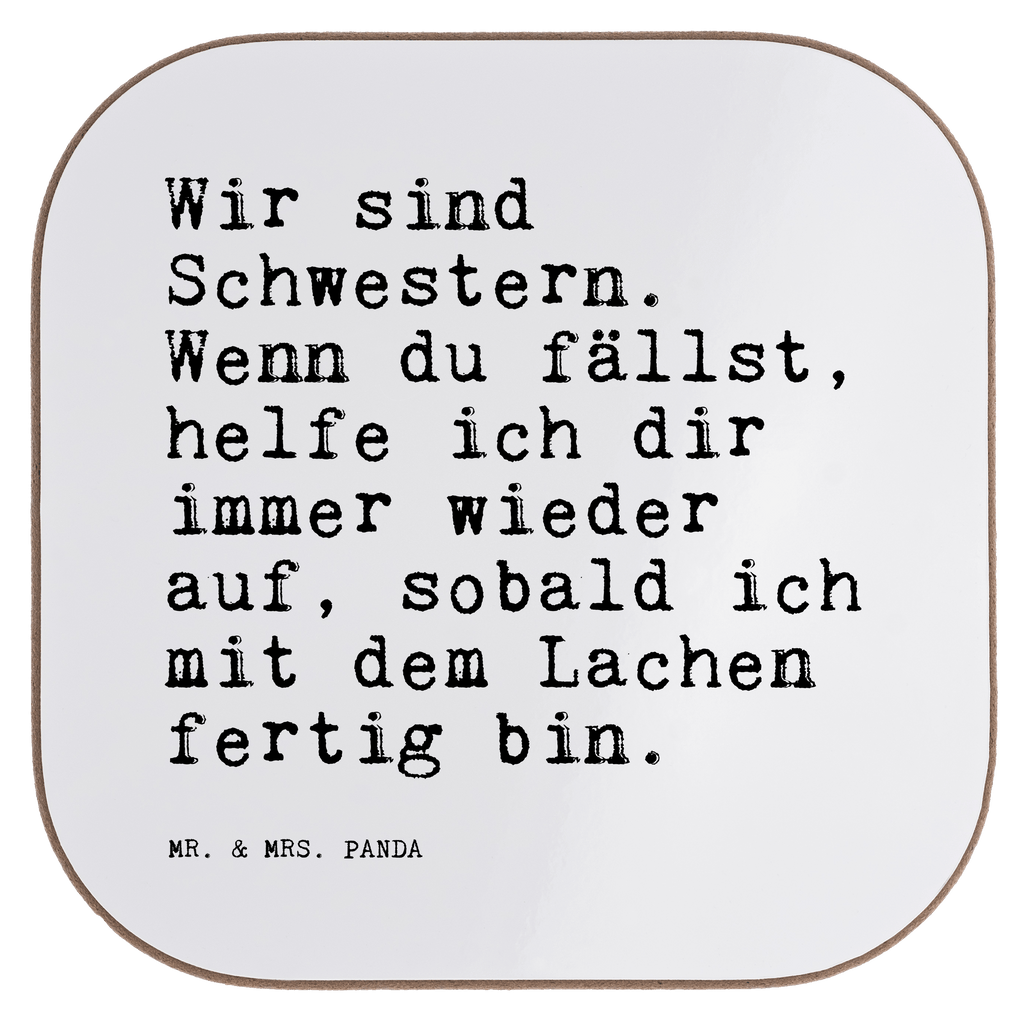 Quadratische Untersetzer Sprüche und Zitate Wir sind Schwestern. Wenn du fällst, helfe ich dir immer wieder auf, sobald ich mit dem Lachen fertig bin. Bierdeckel, Glasuntersetzer, Untersetzer Gläser, Getränkeuntersetzer, Spruch, Sprüche, lustig, Weisheiten, Zitate, Spruch Sprüche Weisheiten Zitate Lustig Weisheit Worte