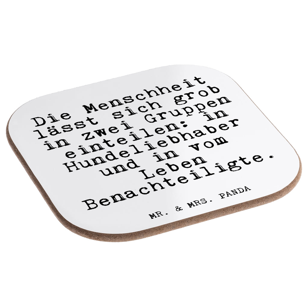 Quadratische Untersetzer Fun Talk Die Menschheit lässt sich grob in zwei Gruppen einteilen: in Hundeliebhaber und in vom Leben Benachteiligte. Bierdeckel, Glasuntersetzer, Untersetzer Gläser, Getränkeuntersetzer, Spruch, Sprüche, lustig, Weisheiten, Zitate, Glizer Spruch Sprüche Weisheiten Zitate Lustig Weisheit Worte