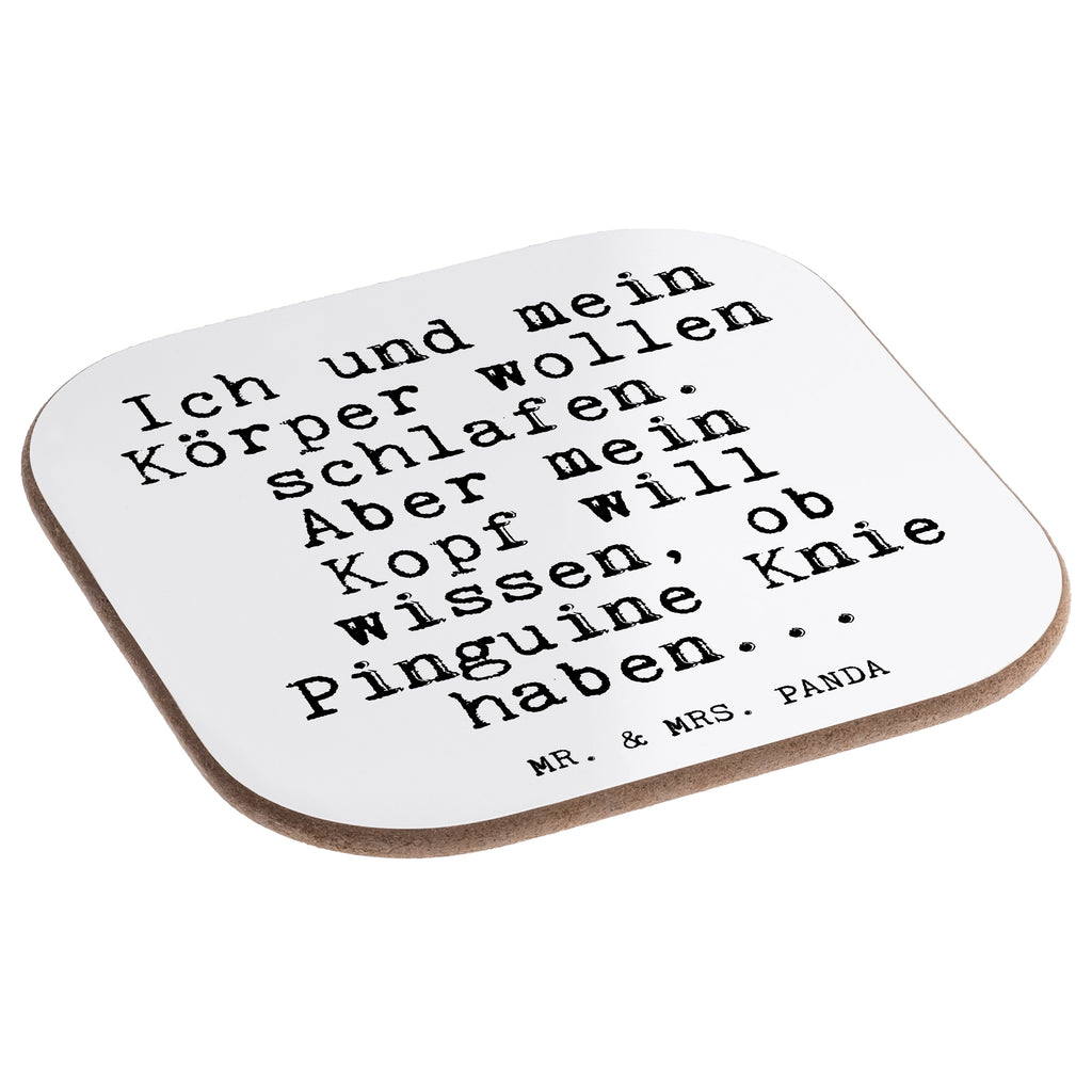 Quadratische Untersetzer Fun Talk Ich und mein Körper wollen schlafen. Aber mein Kopf will wissen, ob Pinguine Knie haben... Bierdeckel, Glasuntersetzer, Untersetzer Gläser, Getränkeuntersetzer, Spruch, Sprüche, lustig, Weisheiten, Zitate, Glizer Spruch Sprüche Weisheiten Zitate Lustig Weisheit Worte