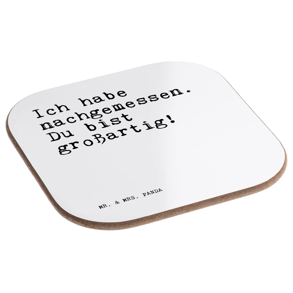 Quadratische Untersetzer Sprüche und Zitate Ich habe nachgemessen. Du bist großartig! Bierdeckel, Glasuntersetzer, Untersetzer Gläser, Getränkeuntersetzer, Spruch, Sprüche, lustig, Weisheiten, Zitate, Spruch Sprüche Weisheiten Zitate Lustig Weisheit Worte