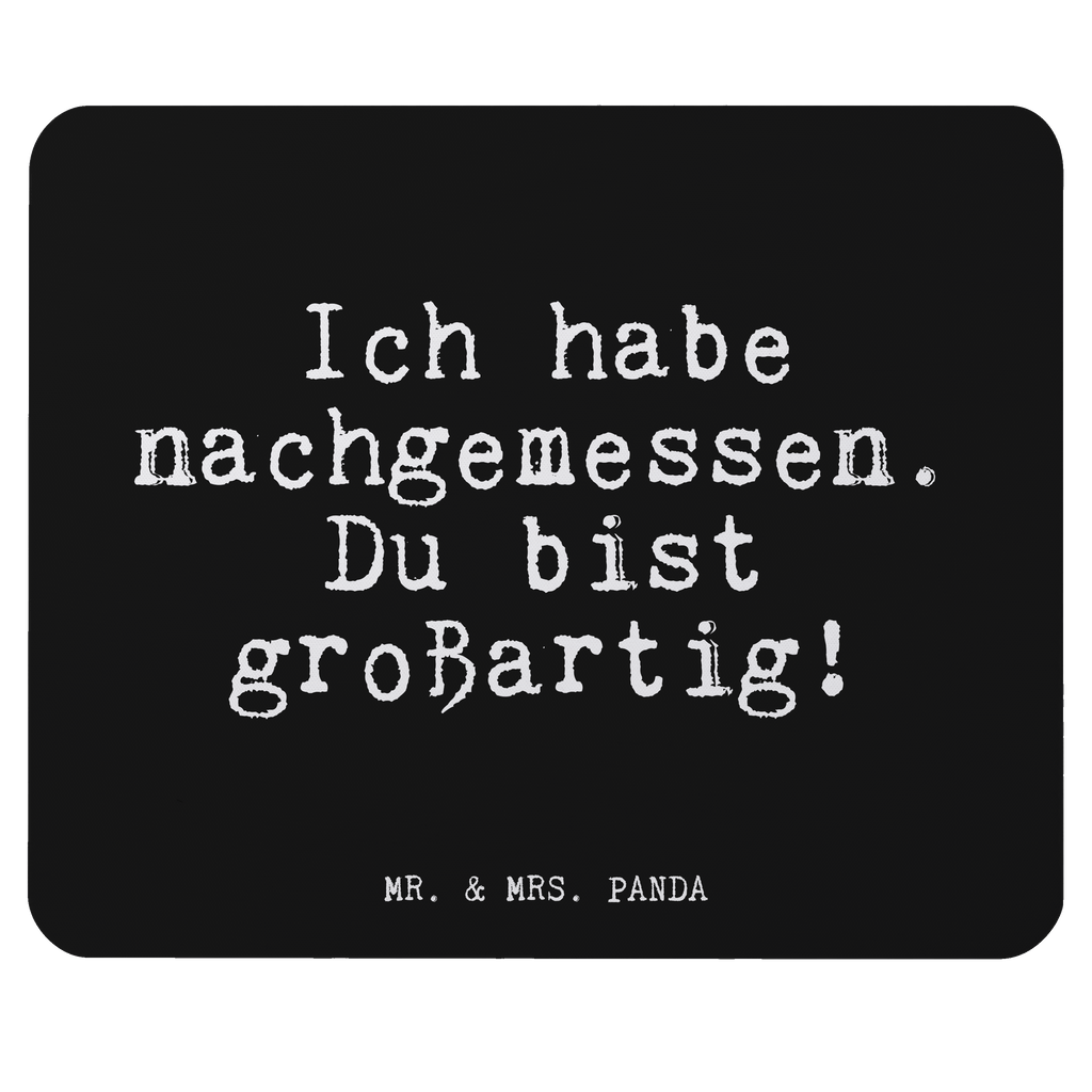 Mauspad Fun Talk Ich habe nachgemessen. Du bist großartig! Mousepad, Computer zubehör, Büroausstattung, PC Zubehör, Arbeitszimmer, Mauspad, Einzigartiges Mauspad, Designer Mauspad, Spruch, Sprüche, lustig, Weisheiten, Zitate, Glizer Spruch Sprüche Weisheiten Zitate Lustig Weisheit Worte