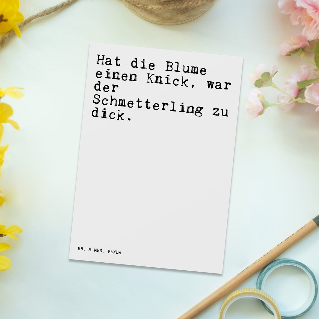 Postkarte Sprüche und Zitate Hat die Blume einen Knick, war der Schmetterling zu dick. Geschenkkarte, Grußkarte, Karte, Einladung, Ansichtskarte, Geburtstagskarte, Einladungskarte, Spruch, Sprüche, lustig, Weisheiten, Zitate, Spruch Sprüche Weisheiten Zitate Lustig Weisheit Worte