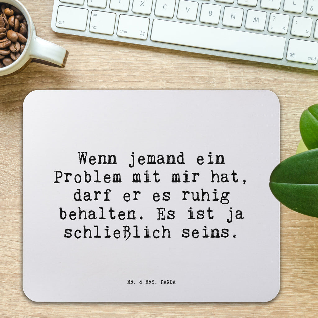 Mauspad Sprüche und Zitate Wenn jemand ein Problem mit mir hat, darf er es ruhig behalten. Es ist ja schließlich seins. Mousepad, Computer zubehör, Büroausstattung, PC Zubehör, Arbeitszimmer, Mauspad, Einzigartiges Mauspad, Designer Mauspad, Spruch, Sprüche, lustig, Weisheiten, Zitate, Spruch Sprüche Weisheiten Zitate Lustig Weisheit Worte